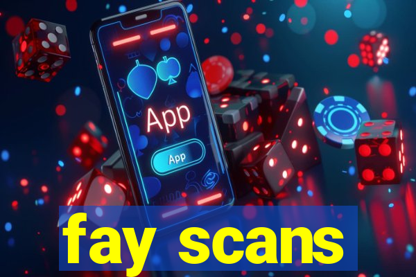 fay scans